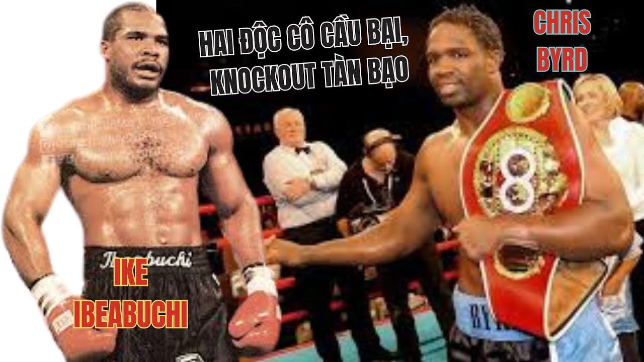 Ike Ibeabuchi vs Chris Byrd, Hai Độc Cô Cầu Bại Giao Đấu, Hạ Gục Quá Tàn Bạo
