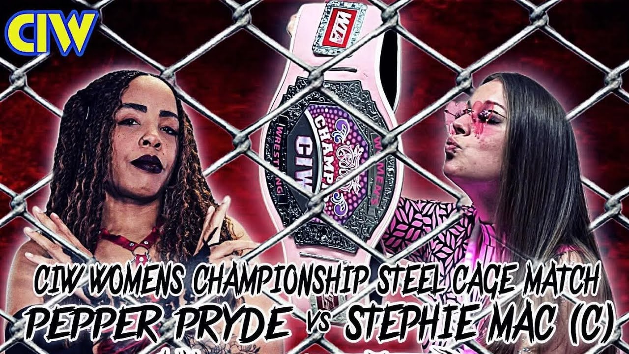 CIW (Women's Championship Steel Cage Match ) Pepper Pryde Vs. Stephie Mac + Chaos Errupts
