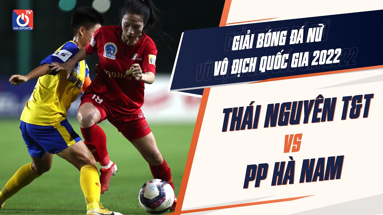 🔴 Trực tiếp: Thái Nguyên T&T - PP Hà Nam | Giải bóng đá Nữ VĐQG - Cúp Thái Sơn Bắc 2022 background