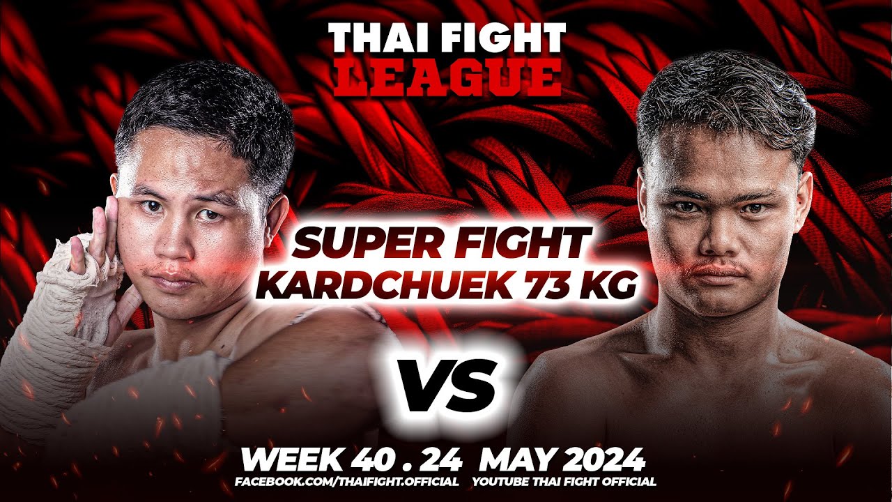 Petchpeeraphon VS Faipanomrung | SUPER FIGHT KARD CHUEK | THAI FIGHT LEAGUE #40