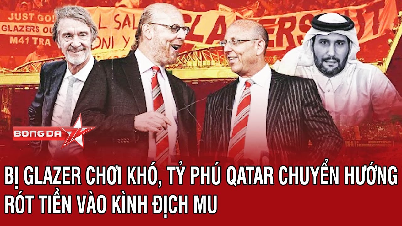 Trả thù nhà Glazer, tỷ phú Qatar quay xe tính mua đối thủ ‘không đội trời chung’ | Bóng Đá TV