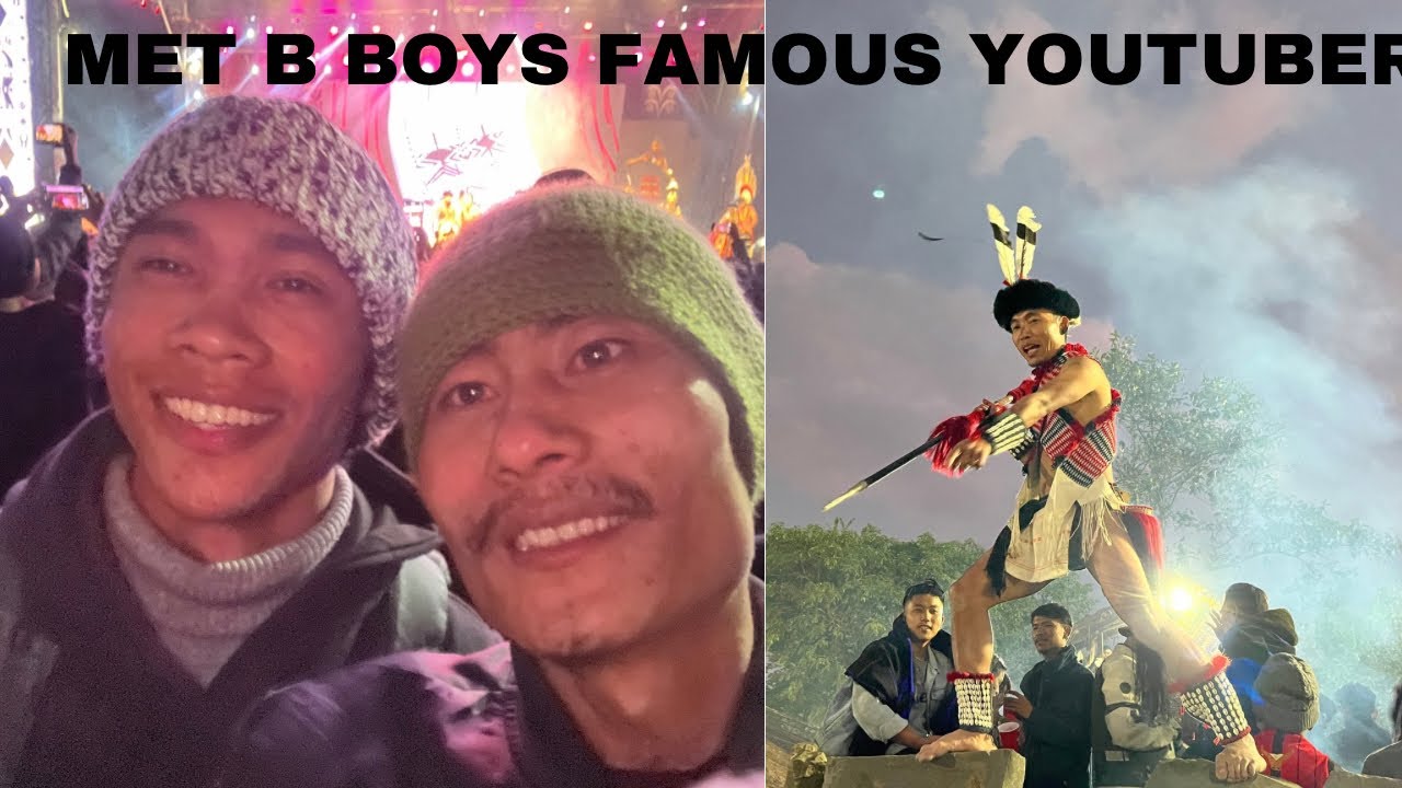 Hornbill festival last day/met famous YouTuber @BBoysTube