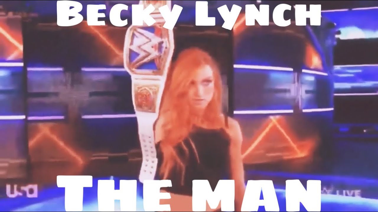 WWE Becky Lynch the man mv background