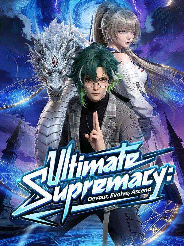 Ultimate Supremacy: Devour, Evolve, Ascend poster - similar to Late Love With A Tycoon