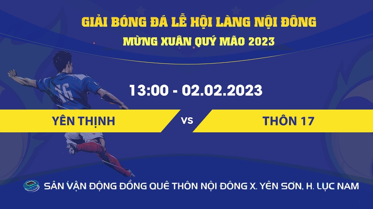 🔴 TRỰC TIẾP | Yên Thịnh - Thôn 17 | Giải bóng đá Lễ hội làng Nội Đông mừng xuân Quý Mão 2023 background