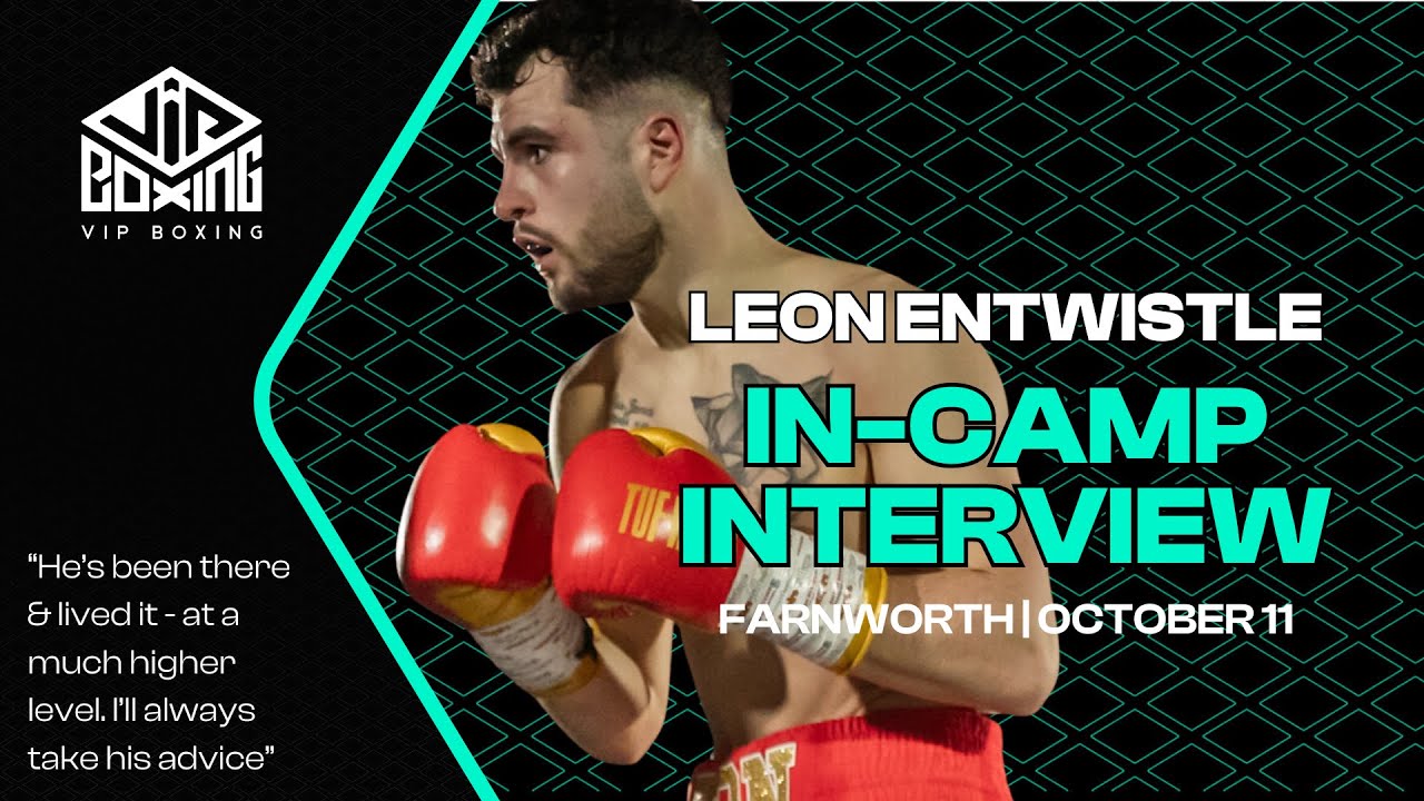 LEON ENTWISTLE | IN-CAMP INTERVIEW | FARNWORTH | OCTOBER 11