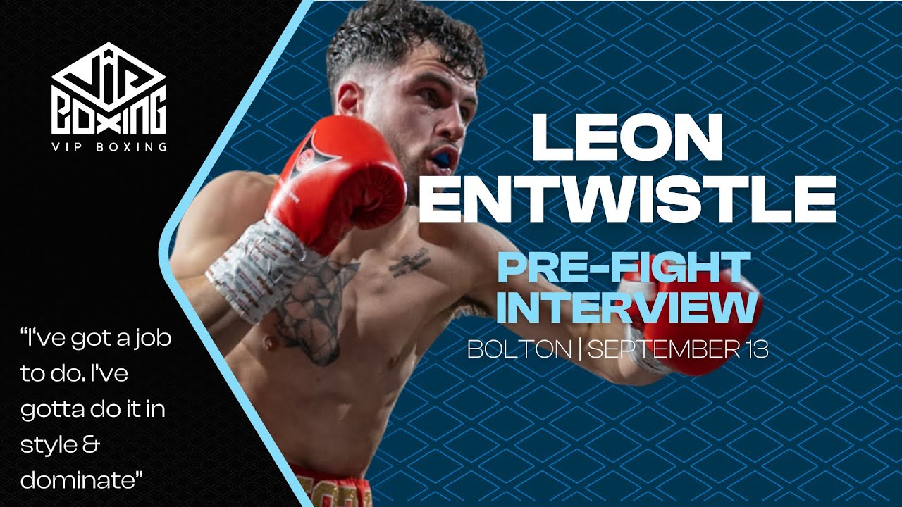 I’VE GOT A JOB TO DO! | Leon Entwistle | Pre-Fight Interview background