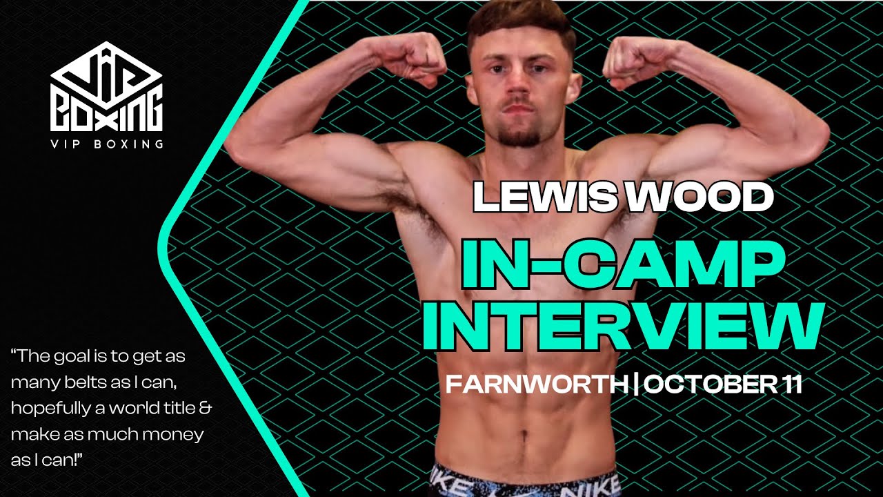 LEWIS WOOD | IN-CAMP INTERVIEW | Farnworth | October 11 background