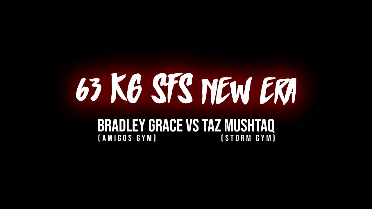 SFS IX - BRADLEY GRACE (AMIGOS GYM ) VS TAZ MUSHTAQ (STORM GYM) backdrop