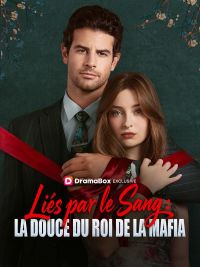 Liés par le Sang : La Douce du Roi de la Mafia