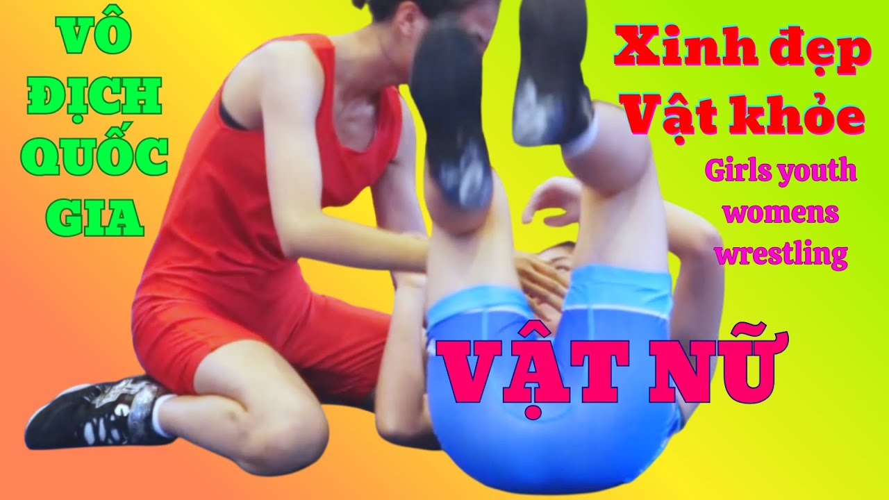 🌹VẬT NỮ - SO CUTE quyết liệt và gay cấn ở hạng 40 kg VĐ QUỐC GIA ,Vietnamese women's Wrestling.