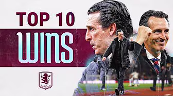 Unai Emery’s TOP 10 Aston Villa Wins | Celebrating 100 Victories 🤩