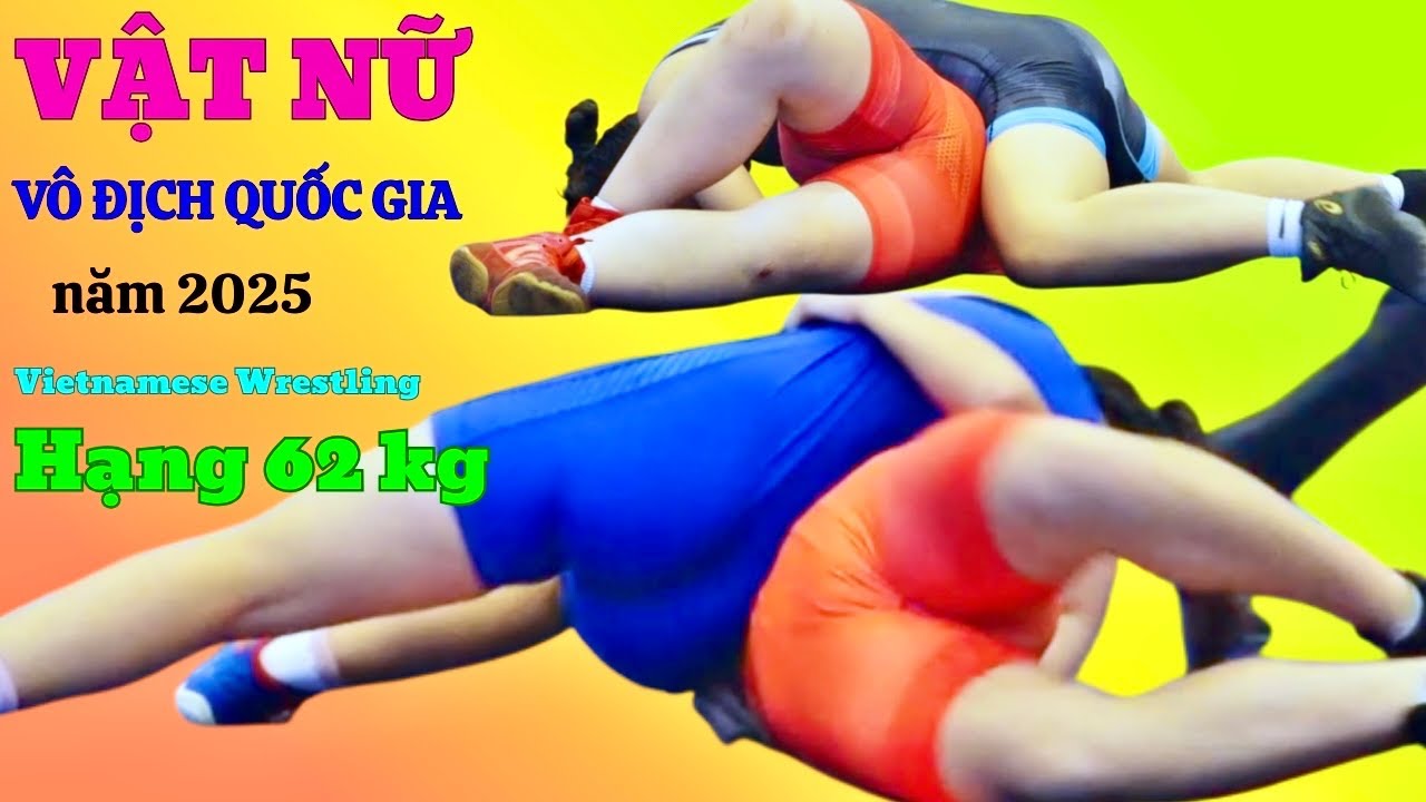 Vật Nữ Trẻ đẹp tuổi 18 hạng 62 vô địch Quốc Gia năm 2025,Vietnamese women's Wrestling.