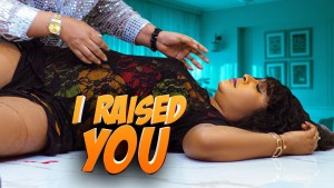 I RAISED YOU