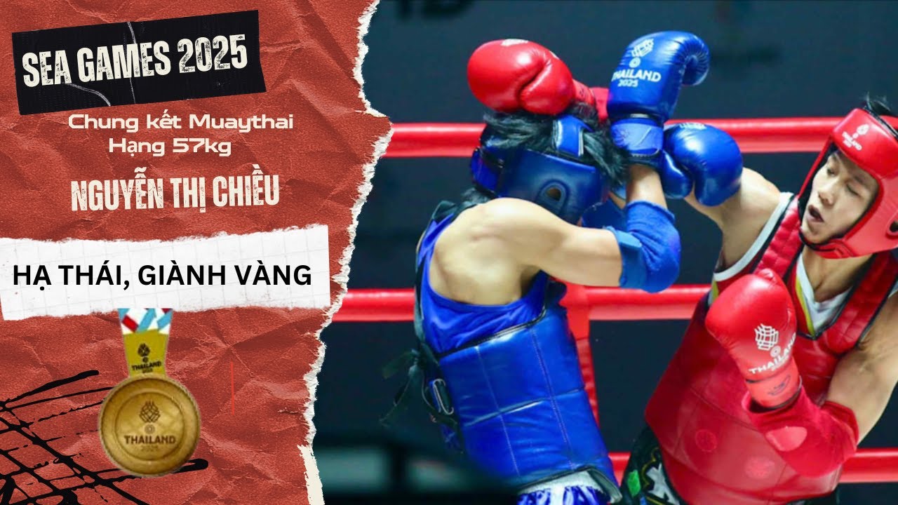 Chung kết 57kg: Đánh bại chủ nhà Thái Lan, Nguyễn Thị Chiều giành HCV | Muaythai -SEA Games 2025