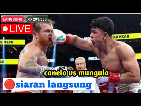 🔴LIVE SIARAN LANGSUNG Tinju dunia,CANELO ALVAREZ VS JAIME MUNGUIA,livewoarldboxing