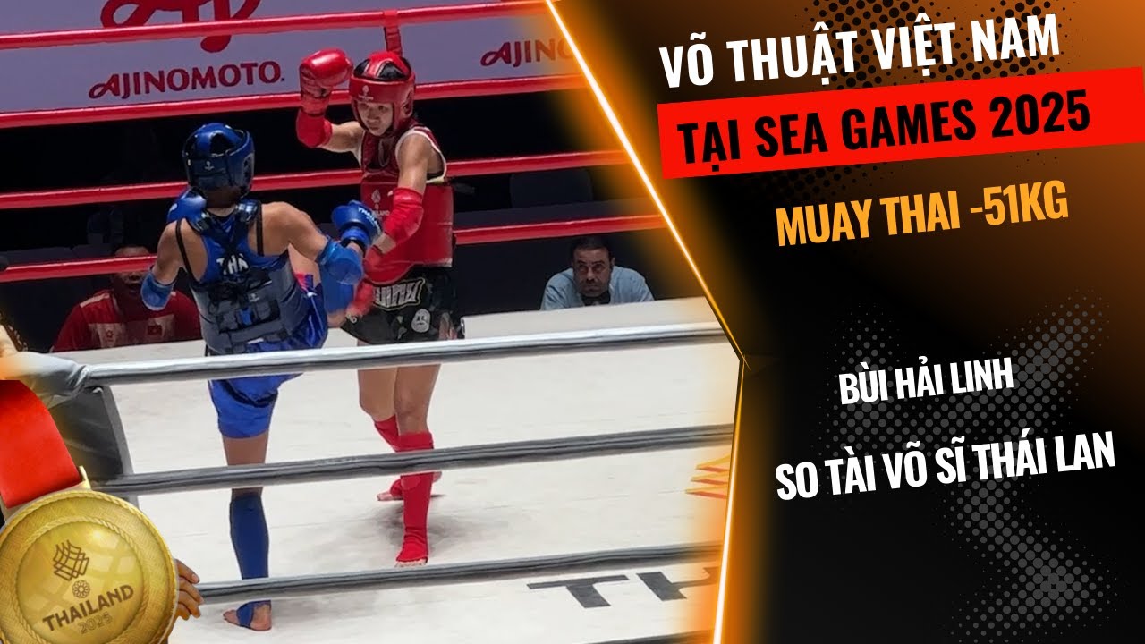 SEA Games 2025: Bùi Hải Linh so tài võ sĩ Thái Lan | Muaythai 51kg