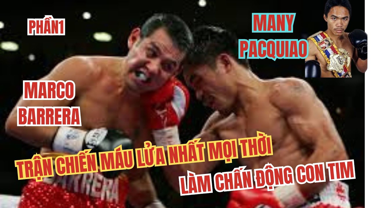 Many Pacquiao vs Marco Antonio Barrera, Những Trận Chiến Máu Lửa Nhất Mọi Thời Làm Rụn Con Tim, Phần