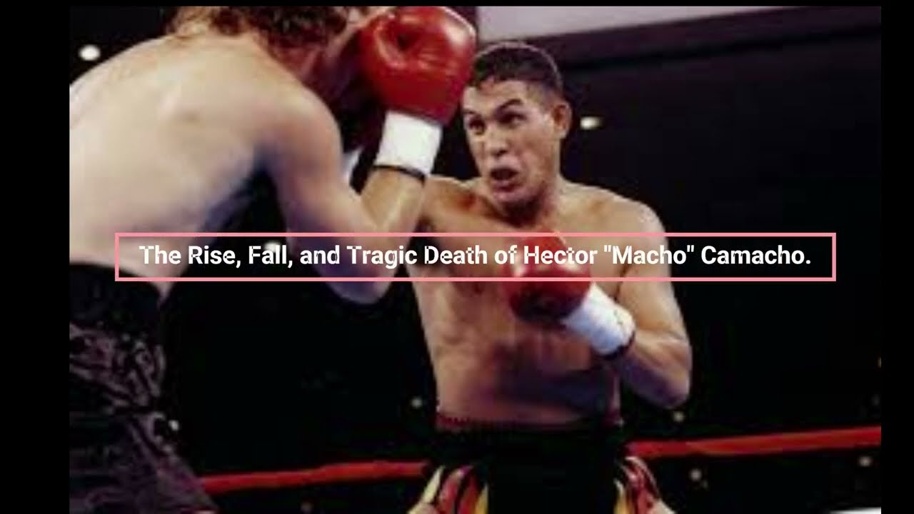 The Rise, Fall and tragic Death of Hector "Macho" Camacho. #boxing background