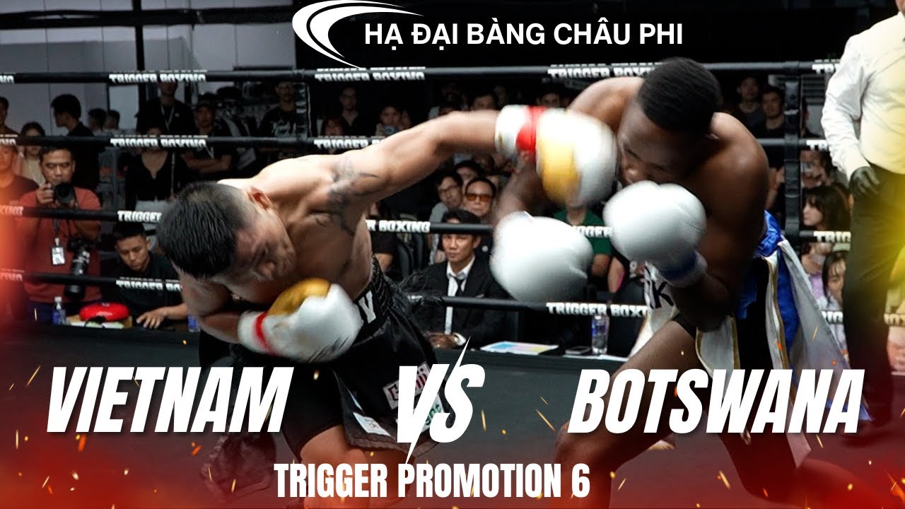 Trigger Promotion 6: Cao Quốc Việt hạ “đại bàng” Châu Phi Moabi Ngaka