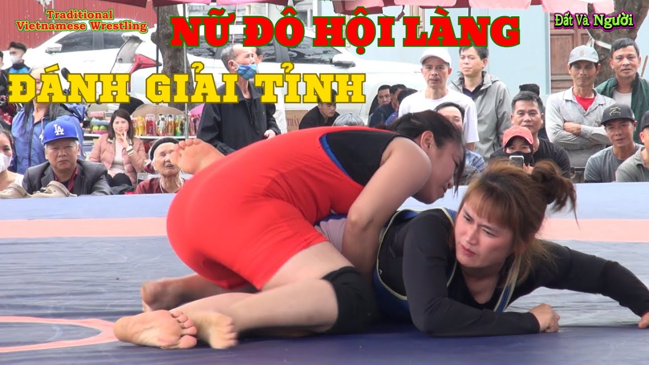 Khi các NỮ ĐÔ Hội Làng đánh giải Tỉnh ,Đấu Vật Traditional Vietnamese women's Wrestling.