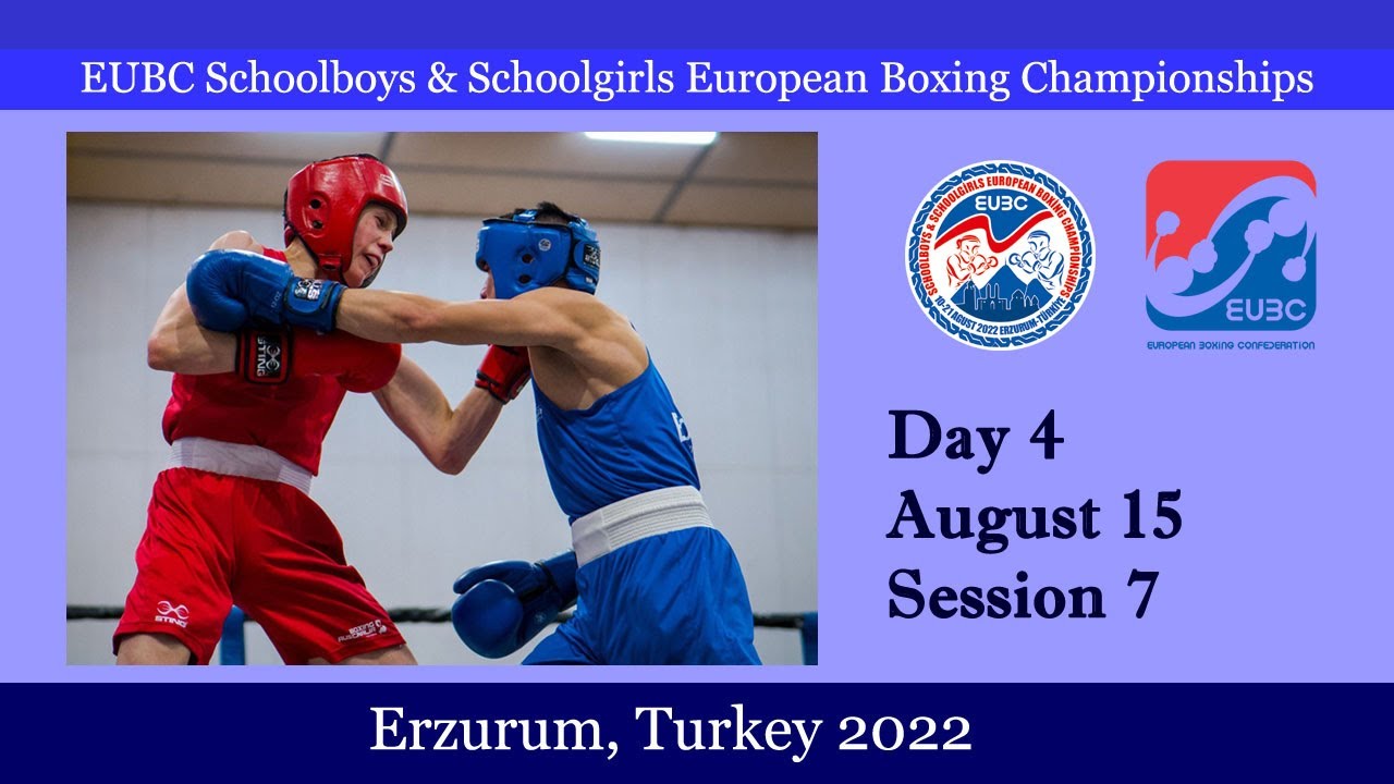 EUBC Schoolboys & Schoolgirls – ERZURUM 2022 – Day 4 – Session 7