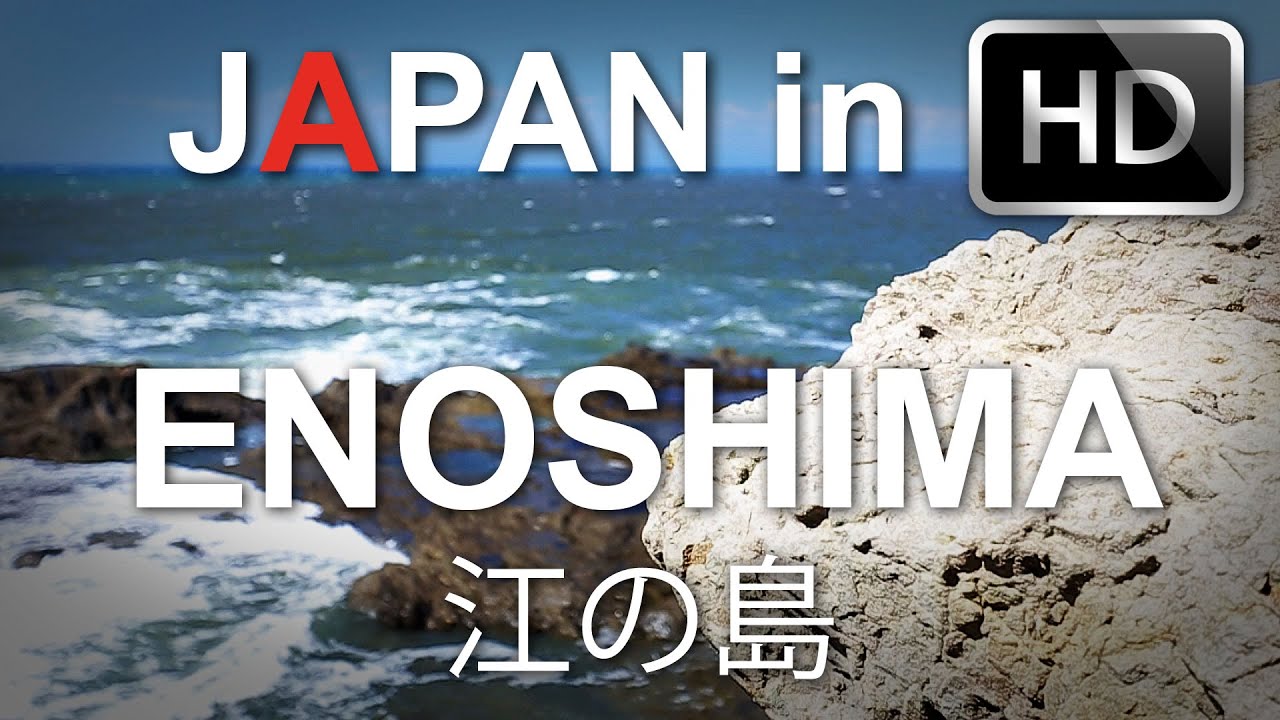 Kanagawa - Enoshima Island (江の島) - Japan in HD