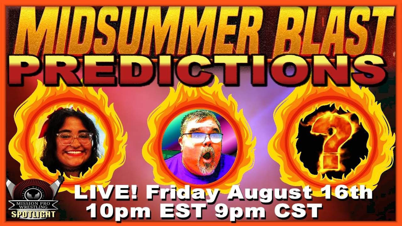 Midsummer Blast Predictions - Mission Pro Spotlight SPECIAL