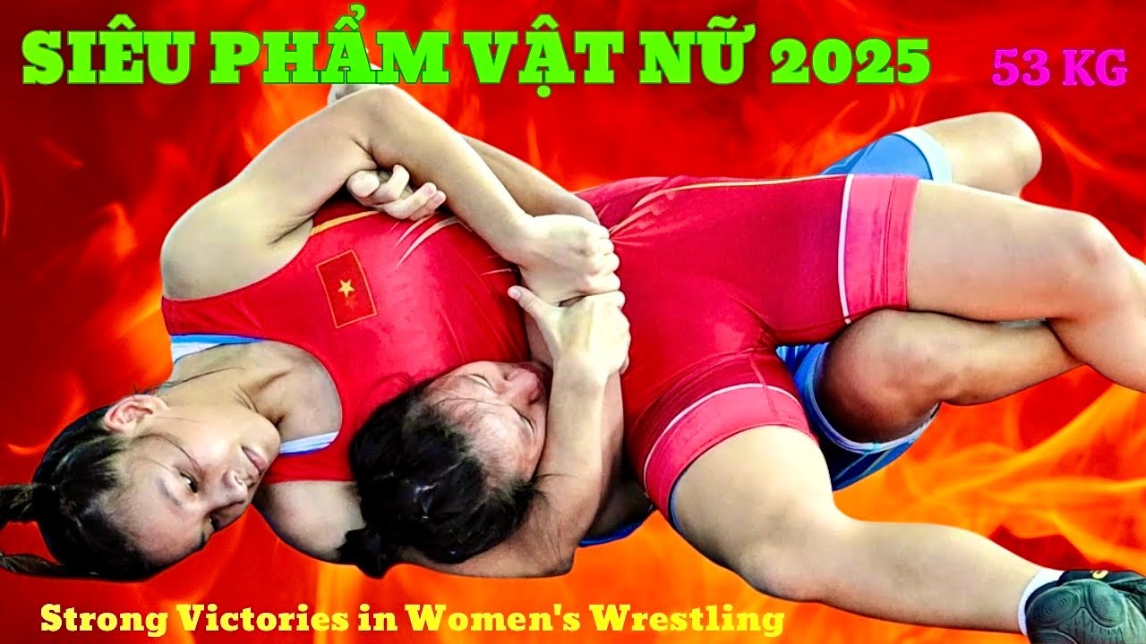 TUYỆT PHẨM VẬT NỮ năm 2025 hạng 53 KG, VĐ Quốc Gia Vật Tự Do women's Wrestling background