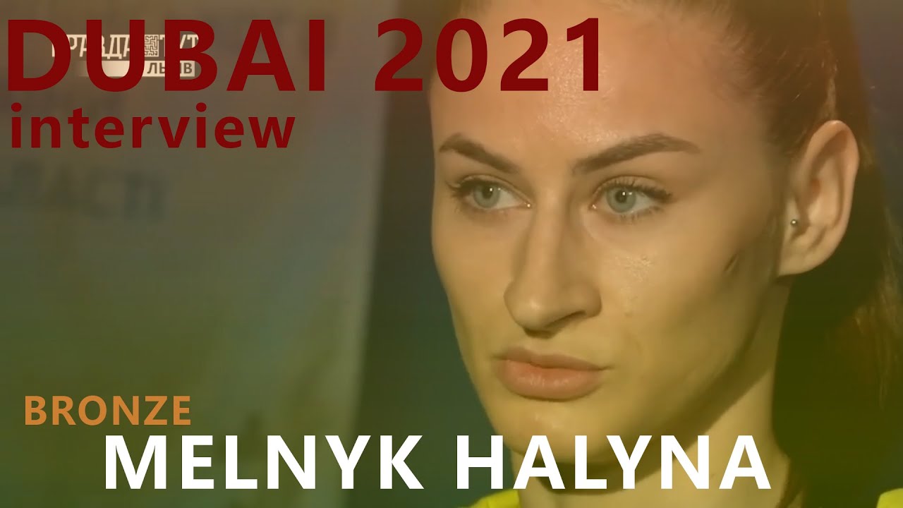 World championship. Dubai 2021. Melnyk Halyna. Interview