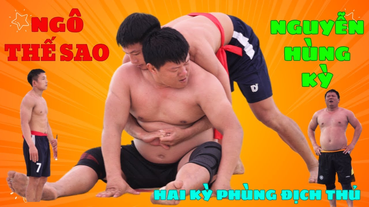Kỳ Phùng địch thủ Đối Đầu NGÔ THẾ SAO NGUYỄN HÙNG KỲ,Đấu Vật Traditional Vietnamese Mens Wrestling background