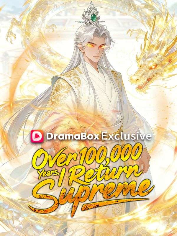 Over 100,000 Years, I Return Supreme poster - similar to Late Love With A Tycoon