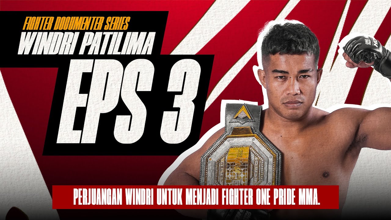 Perjuangan Windri menjadi fighter One Pride MMA | FIGHTER DOCUMENTER SERIES | WINDRI PATILIMA Eps 3