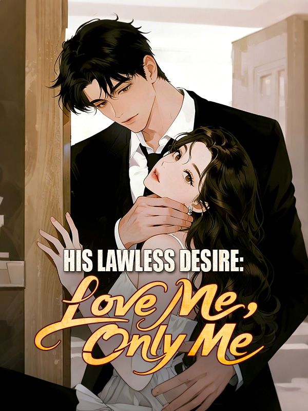 His Lawless Desire: Love Me, Only Me poster - similar to She Returned as a Mystic