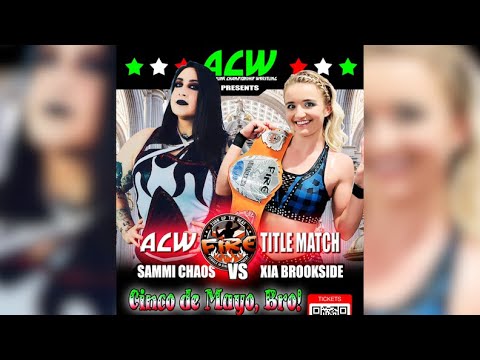 Sammi Chaos vs Xia Brookside: ACW FIRE Championship - Cinco de Mayo, Bro // #acw