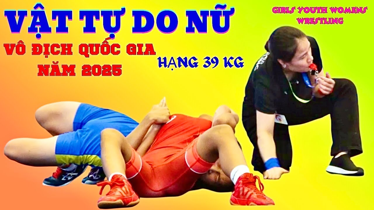 🌹Vật Nữ vô địch Quốc Gia hạng 39 kg.women's Wrestling background