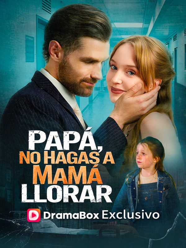Papá, no hagas a mamá llorar poster