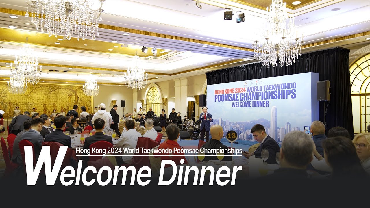 Welcome Dinner | Hong Kong 2024 World Taekwondo Poomsae Championships