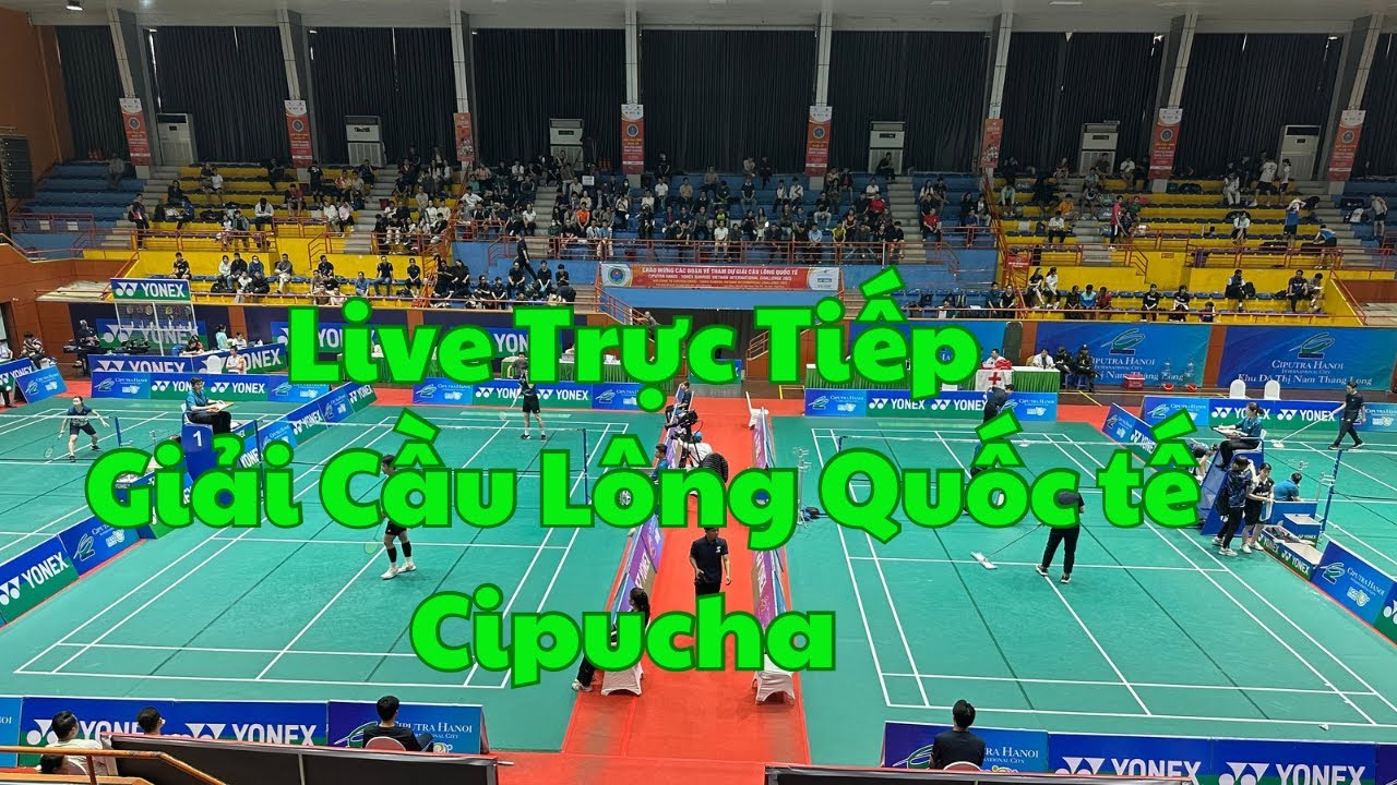 Ngày 27-3 live Trực Tiếp giải cầu lông quốc tế Cipucha HA NOI 2025 background