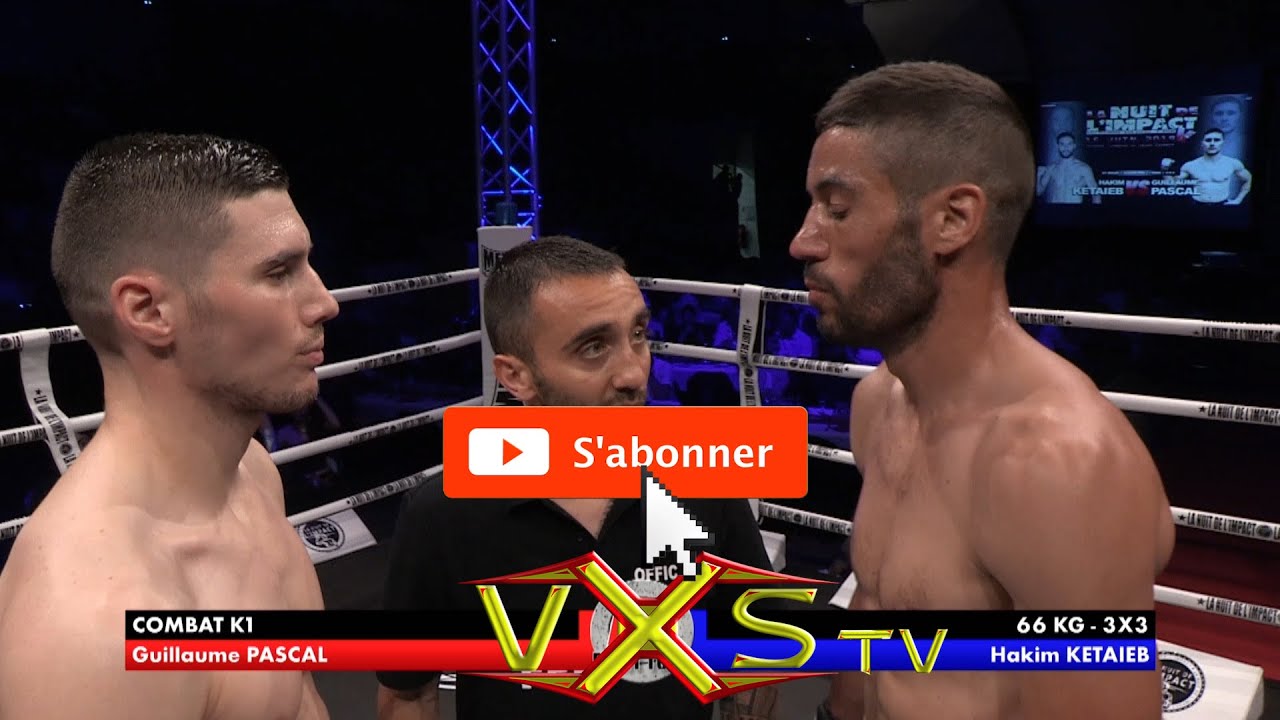 Guillaume PASCAL vs Hakim KETAIEB By #VXS #Nuit_de_l_impact