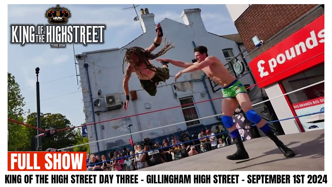 UKPW: KING OF THE HIGH STREET - GILLINGHAM (FULL SHOW)