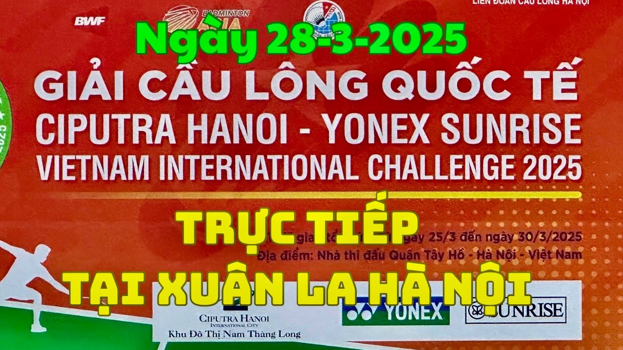 Ngày 28- 3 Trực Tiếp LIVE CIPUTRA HANOI - YONEX SUNRISE 2025. Vietnam International Challenge 2025. background
