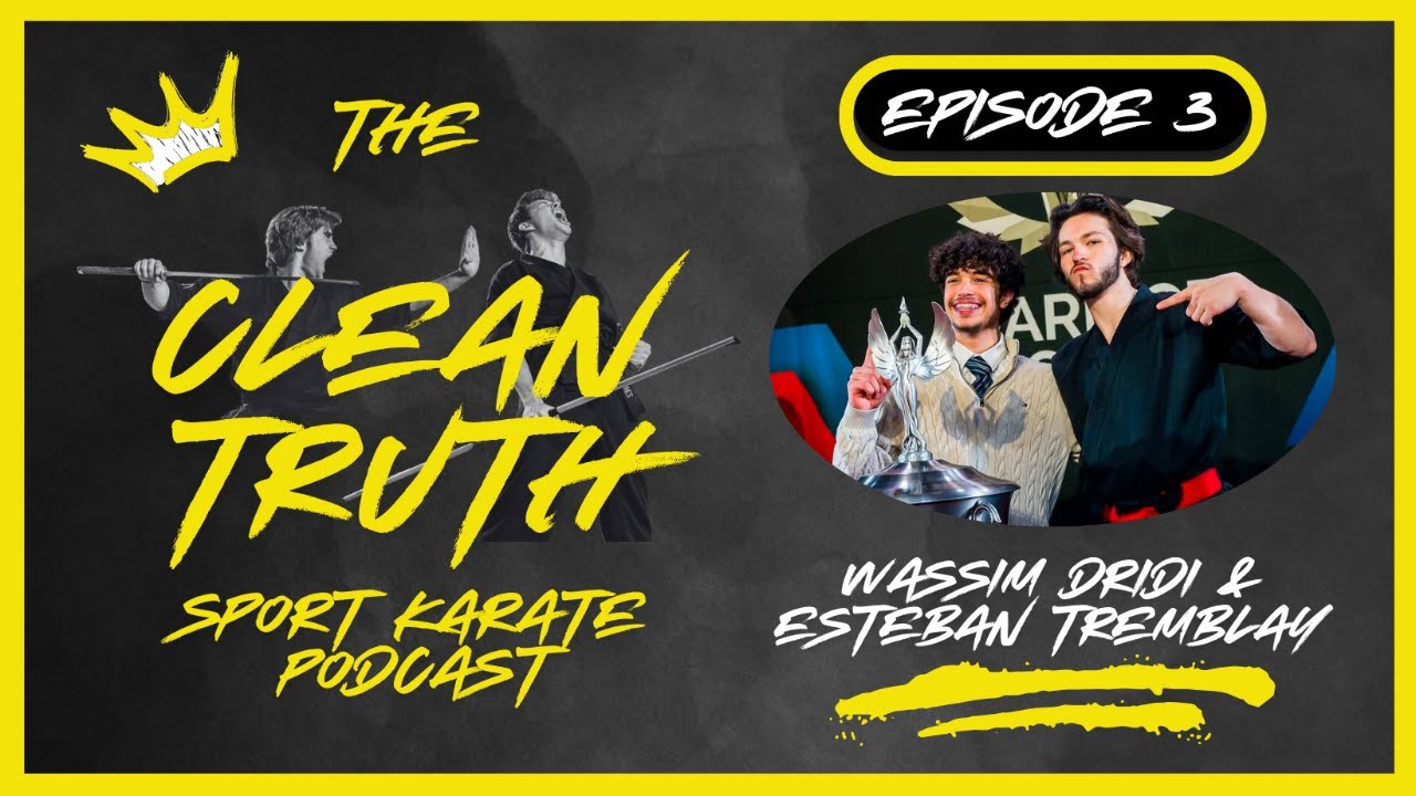 Esteban Tremblay and Wassim Dridi - The Clean Truth Sport Karate Podcast Episode 3