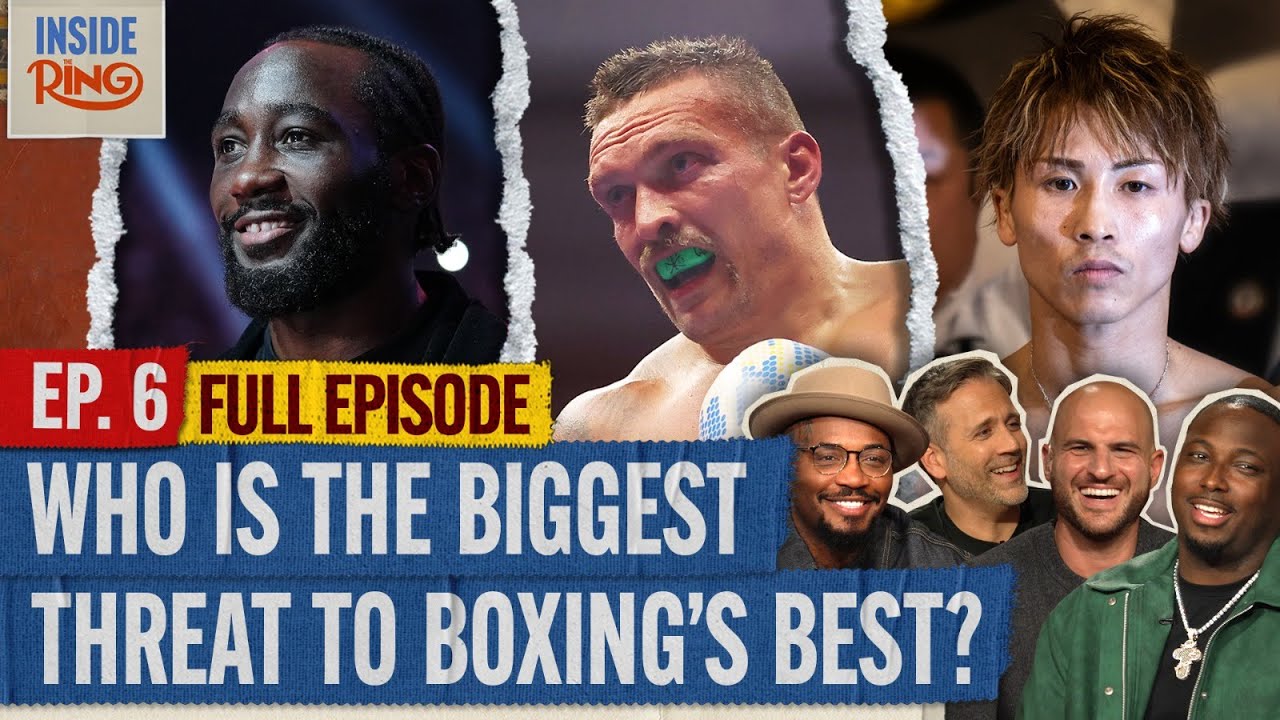 Who Can Beat Terence Crawford, Oleksandr Usyk, And Naoya Inoue? | INSIDE THE RING Ep. 6
