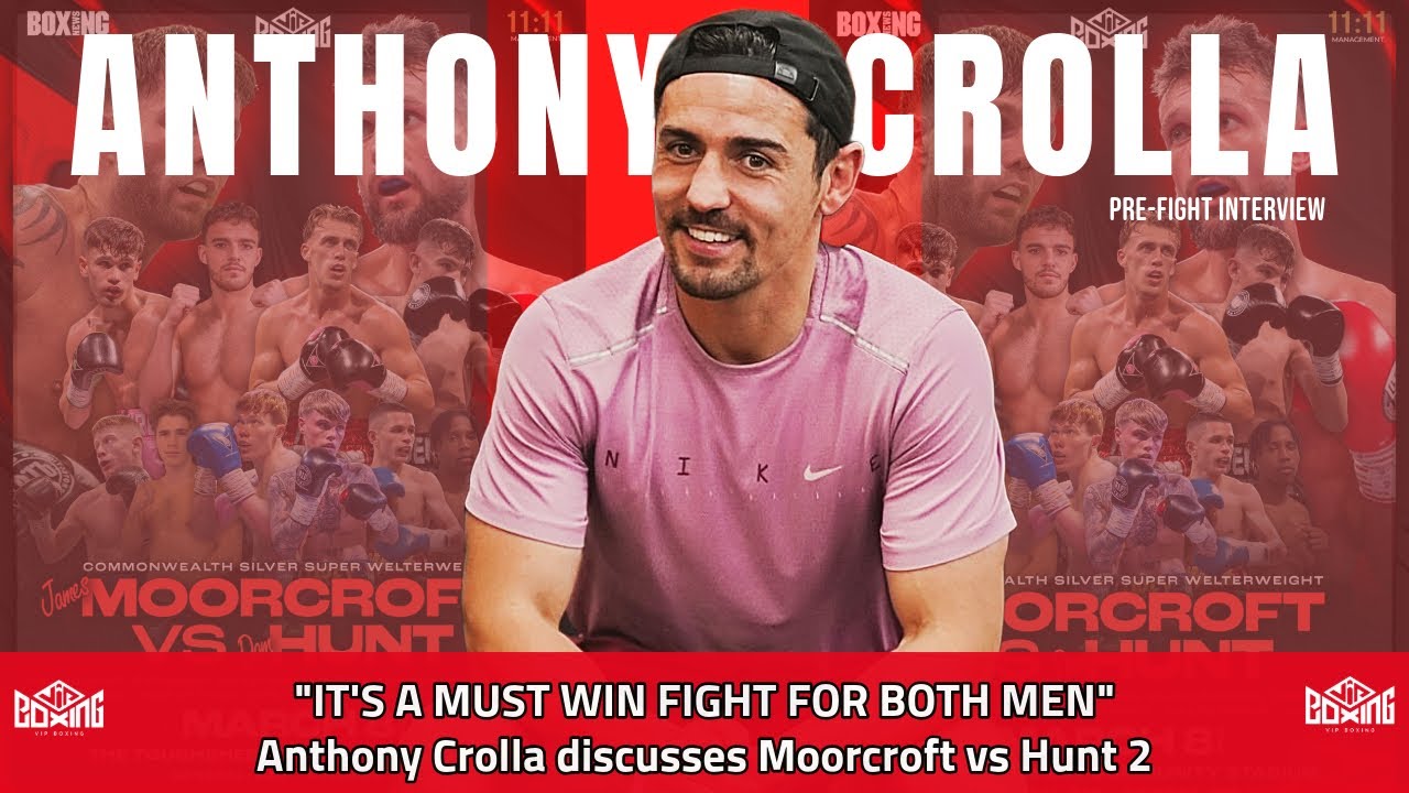 IT’S A MUST WIN FIGHT FOR BOTH MEN | Anthony Crolla discusses Moorcroft vs Hunt 2