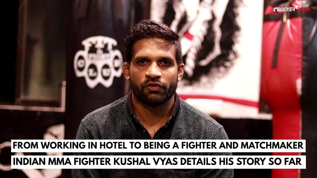 LockerRoom Talk: From Working in a Hotel to being an MMA fighter: Kushal Vyas tells his story so far