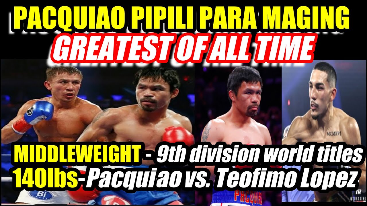 PACQUIAO TO 160LBS 9TH DIVISION TITLE OR 140LBS VS LOPEZ | OPTION PARA MAGING GREATEST OF ALL TIME