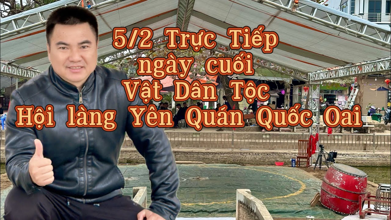 Ngày 5/2 Trực Tiếp ngày cuối Vật Dân Tộc Hội làng Yên QuánHưng Đạo Quốc Oai Mens westing background