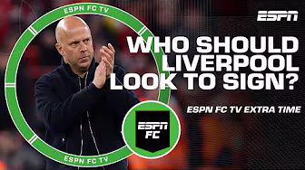 What three signings could fix Liverpool? | ESPN FC Extra Time