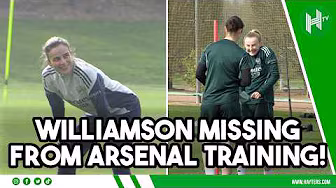 Williamson & Smith MISSING from Arsenal training ahead of Chelsea UWCL clash!